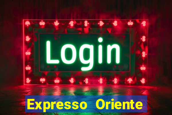 Expresso Oriente rota atual